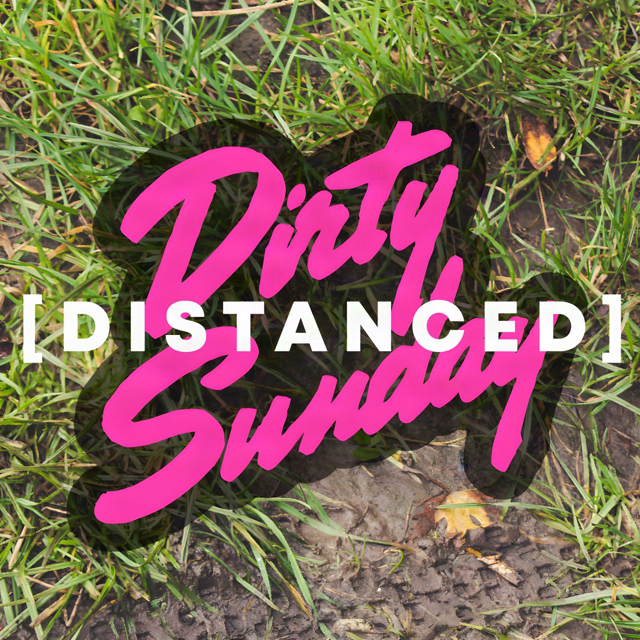 Dirty [Distanced] Sunday 6 poster with pink lettering over muddy grass for Forever Pedalling's 2020 Bristol dirt ride.